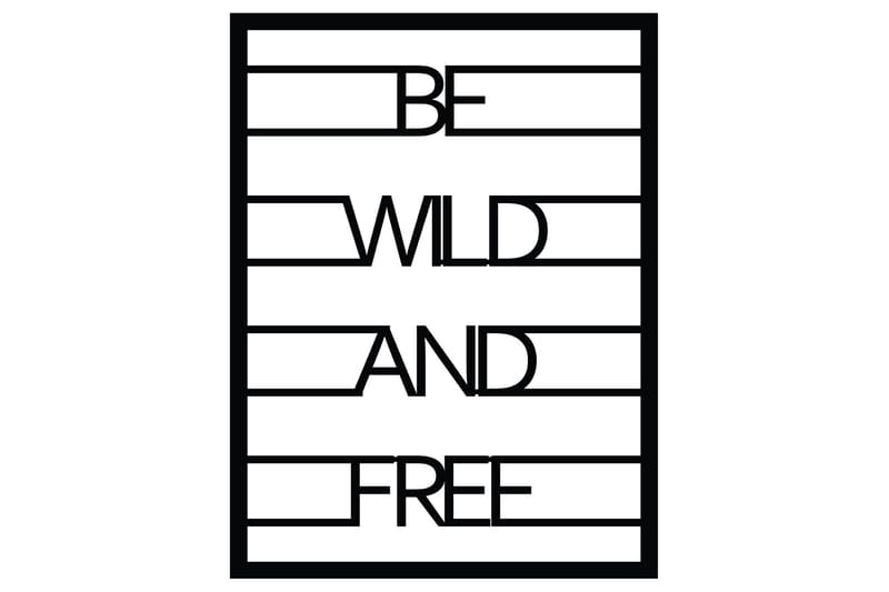 Be Wild And Free Väggdekor - Svart - Plåtskyltar